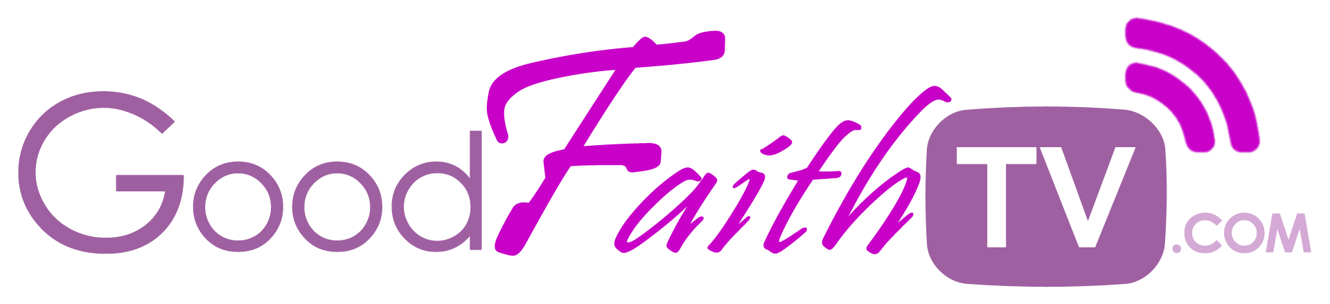 GoodFaithTV.com | Delivering the Message of Faith by Streaming In Good Faith